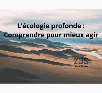 L’écologie profonde : Comprendre pour mieux agir