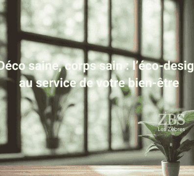 Déco saine, corps sain : l'éco-design au service de votre bien-être